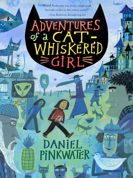 Title details for Adventures of a Cat-Whiskered Girl by Daniel Pinkwater - Available